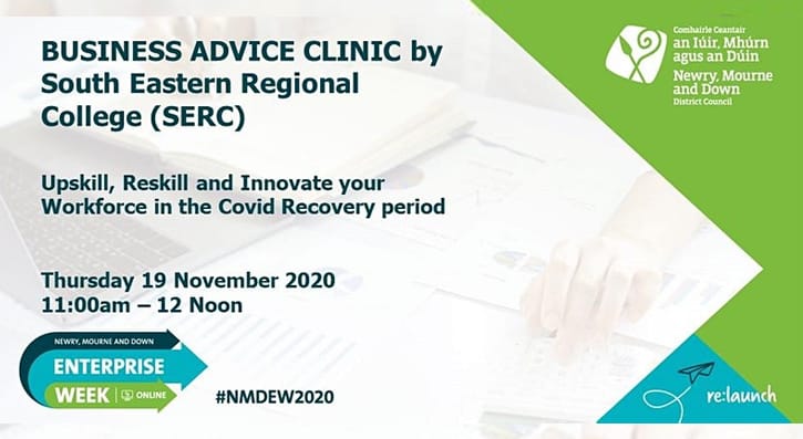 Business Advice Clinic by South Eastern Regional College. Upskill, reskill, and innovate your workforce in the covid recovery period, Thursday 19th November 2020 11:00 am to 12 noon